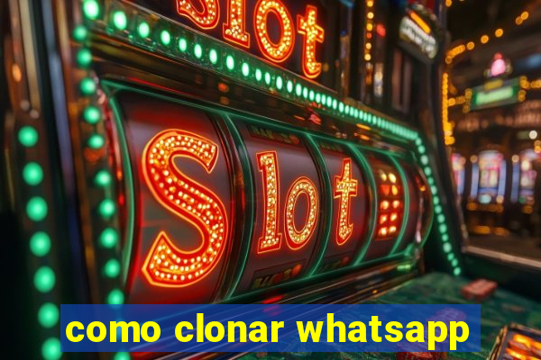 como clonar whatsapp